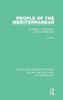 People Of The Mediterranean: An Essay In Comparative Social Anthropology (Routledge Library Editions: Social And Cultural Anthropology)