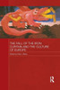 The Fall Of The Iron Curtain And The Culture Of Europe (Routledge Contemporary Russia And Eastern Europe Series)