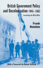 British Government Policy And Decolonisation, 1945-63 (British Politics And Society)