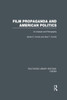 Film Propaganda And American Politics: An Analysis And Filmography (Routledge Library Editions: Cinema)