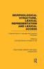 Morphological Structure, Lexical Representation And Lexical Access (Routledge Library Editions: Linguistics)