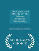 The Causes And Effects Of The Lehman Brothers Bankruptcy - Scholar's Choice Edition