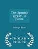 The Spanish Gypsy. A Poem. - Scholar's Choice Edition