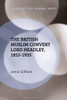 British Muslim Convert Lord Headley, 1855-1935, The (Islam Of The Global West)
