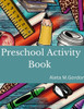 Activities For Kids - Preschool Activity Book: Preschool Activity Book