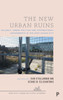 The New Urban Ruins: Vacancy, Urban Politics, And International Experiments In The Post-Crisis City (Urban Policy, Planning And The Built Environment)