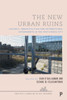 The New Urban Ruins: Vacancy, Urban Politics And International Experiments In The Post-Crisis City (Urban Policy, Planning And The Built Environment)