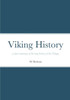 Viking History: A Short Summary Of The Long History Of The Vikings