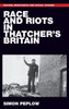 Race And Riots In Thatcher's Britain (Racism, Resistance And Social Change)