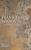 Transcending Reason: Heidegger On Rationality (New Heidegger Research)