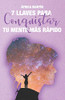SIETE LLAVES PARA CONQUISTAR TU MENTE MÁS RÁPIDO (Spanish Edition)