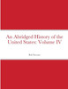 An Abridged History Of The United States: Volume Iv