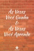 Às Vezes Você Ganha & Às Vezes Você Aprende: Caderno Original E Engraçado - Inspiradora Citação Motivacional | 117 Páginas Pautadas | Formato 15,24 Cm X 22,89 Cm (6" X 9") (Portuguese Edition)