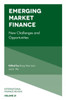 Emerging Market Finance: New Challenges And Opportunities (International Finance Review, 21)