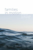 Families In Motion: Ebbing And Flowing Through Space And Time