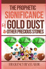 The Prophetic Significance Of Gold Dust And Other Precious Stones