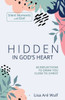 Hidden In God's Heart: 40 Reflections To Draw You Close To Christ (Silent Moments With God Series)