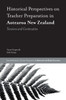Historical Perspectives On Teacher Preparation In Aotearoa New Zealand: Tensions And Continuities (Emerald Studies In Teacher Preparation In National And Global Contexts)