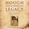 Hough Neighborhood Legacy: What We Had And What We Lost
