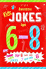 Kids Jokes Ages 6-8: Funny Kids Jokes For 6 Year Olds, 7 Year Olds And 8 Year Olds. (Kids Joke Books)