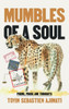 Mumbles Of A Soul: Poems, Prose And Thoughts