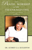 Praise, Worship And Thanksgiving: Giving God What He Deserves