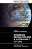 Strategic Responses For A Sustainable Future: New Research In International Management (Emerald Studies In Global Strategic Responsiveness)