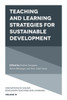 Teaching And Learning Strategies For Sustainable Development (Innovations In Higher Education Teaching And Learning, 19)