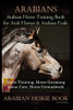 Arabians Training Horse Training Book for Arab Horse & Arabian Foals, Horse Training, Horse Grooming Horse Care, Horse Groundwork Arabian Horse Book