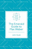 The Emerald Guide To Max Weber (Emerald Guides To Social Thought)