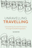 Unravelling Travelling: Uncovering Tourist Emotions Through Autoethnography (The Tourist Experience)