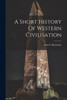 A Short History Of Western Civilisation
