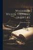 Woodrow Wilson Thestory Of His Life