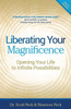 Liberating Your Magnificence: Opening Your Life To Infinite Possibilities