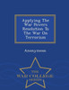 Applying The War Powers Resolution To The War On Terrorism - War College Series