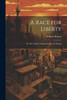 A Race For Liberty; Or, My Capture, Imprisonment, And Escape