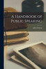 A Handbook Of Public Speaking