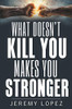 What Doesn't Kill You Makes You Stronger
