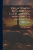 Twelve Sermons Preached In St. Paul's Cathedral, And Before The University Of Oxford