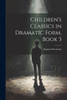 Children's Classics In Dramatic Form, Book 3