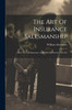 The Art Of Insurance Salesmanship: How The Life Insurance Agent Should Practice This Art