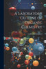 A Laboratory Outline Of Organic Chemistry
