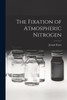 The Fixation Of Atmospheric Nitrogen