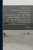 Airplane Characteristics, A Systematic Introduction For Flyer And Student And For All Who Are Interested In Aviation
