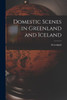 Domestic Scenes In Greenland And Iceland