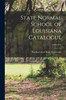 State Normal School Of Louisiana Catalogue; 1900-1901