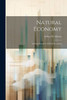 Natural Economy: An Introduction To Political Economy