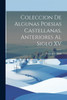 Coleccion De Algunas Poesias Castellanas, Anteriores Al Siglo Xv