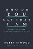 Who Do You Say that I Am: Discovering Your Glorious Identity in Christ