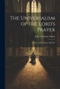 The Universalism Of The Lord's Prayer: Words To All Christian Churches